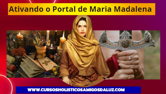 Ativando Portais de Maria Madalena