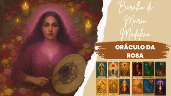 Baralho de Maria Madalena / O Oráculo das Rosas