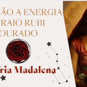 Reiki Ativação Raio Rubi Dourado Maria Madalena